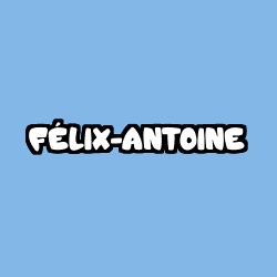 Coloriage prénom FÉLIX-ANTOINE