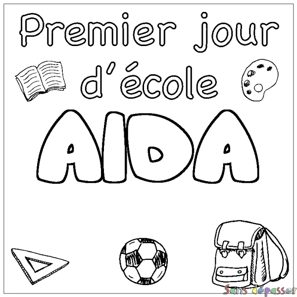Coloriage pr&eacute;nom AIDA - d&eacute;cor Premier jour d'&eacute;cole