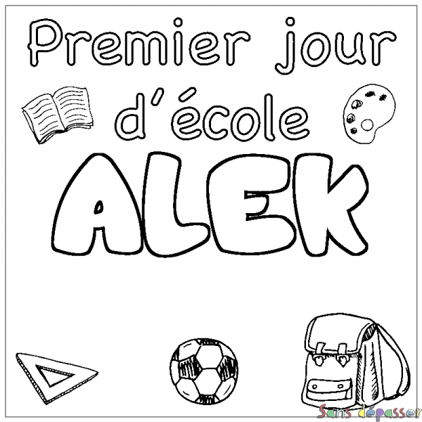 Coloriage pr&eacute;nom ALEK - d&eacute;cor Premier jour d'&eacute;cole