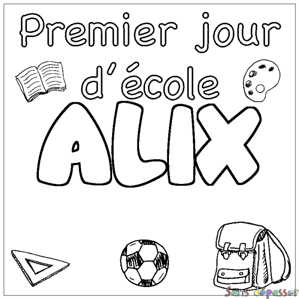 Coloriage pr&eacute;nom ALIX - d&eacute;cor Premier jour d'&eacute;cole