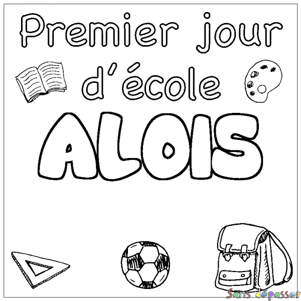 Coloriage pr&eacute;nom ALOIS - d&eacute;cor Premier jour d'&eacute;cole