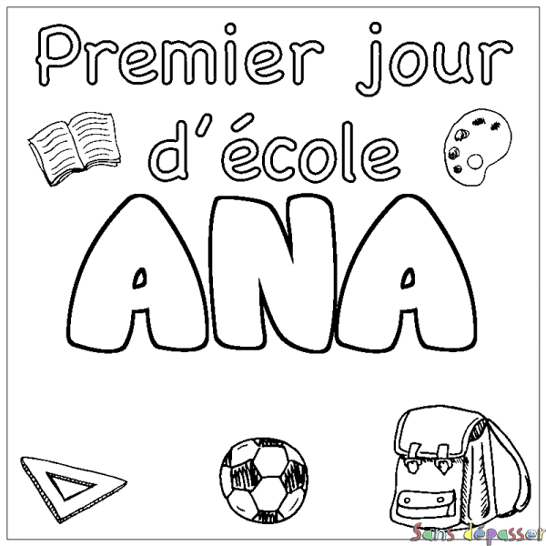 Coloriage pr&eacute;nom ANA - d&eacute;cor Premier jour d'&eacute;cole