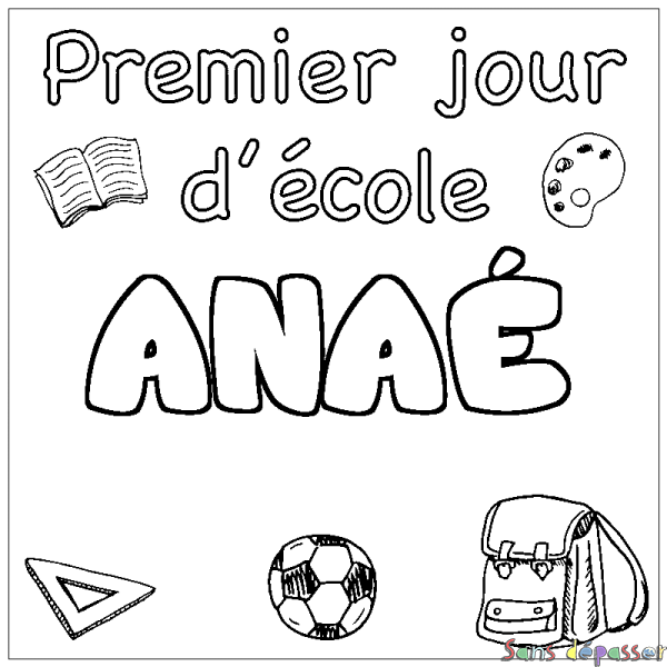 Coloriage pr&eacute;nom ANA&Eacute; - d&eacute;cor Premier jour d'&eacute;cole