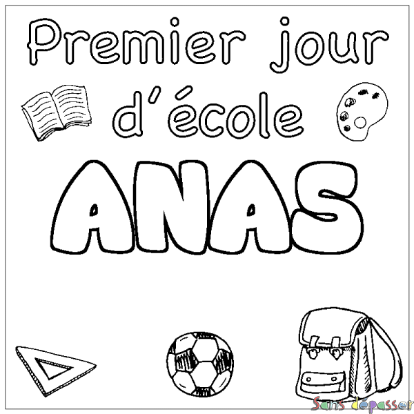 Coloriage pr&eacute;nom ANAS - d&eacute;cor Premier jour d'&eacute;cole