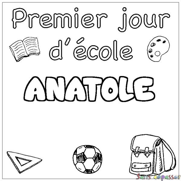 Coloriage pr&eacute;nom ANATOLE - d&eacute;cor Premier jour d'&eacute;cole