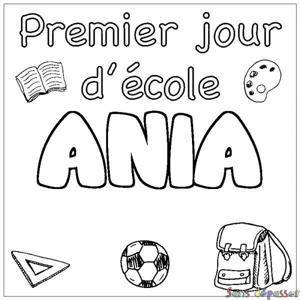 Coloriage pr&eacute;nom ANIA - d&eacute;cor Premier jour d'&eacute;cole