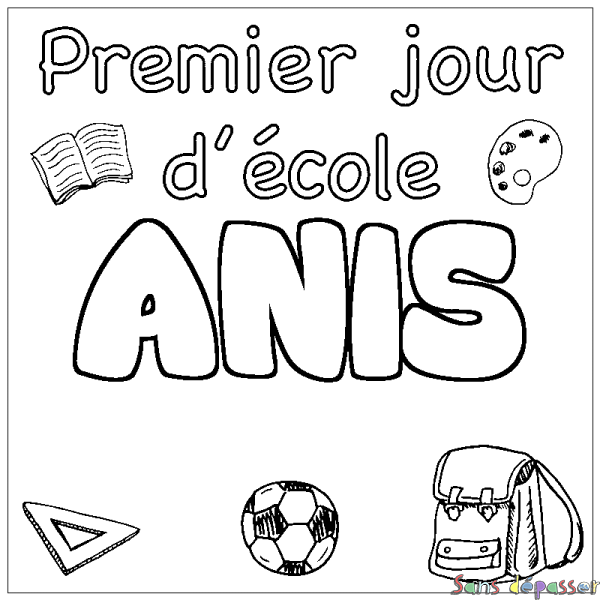 Coloriage pr&eacute;nom ANIS - d&eacute;cor Premier jour d'&eacute;cole