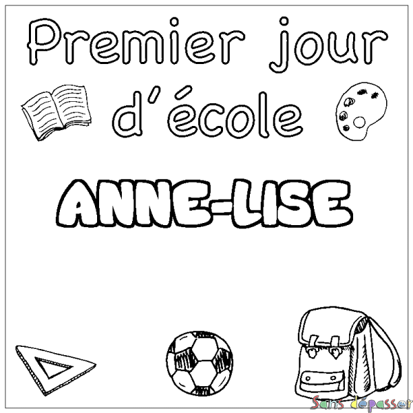 Coloriage pr&eacute;nom ANNE-LISE - d&eacute;cor Premier jour d'&eacute;cole