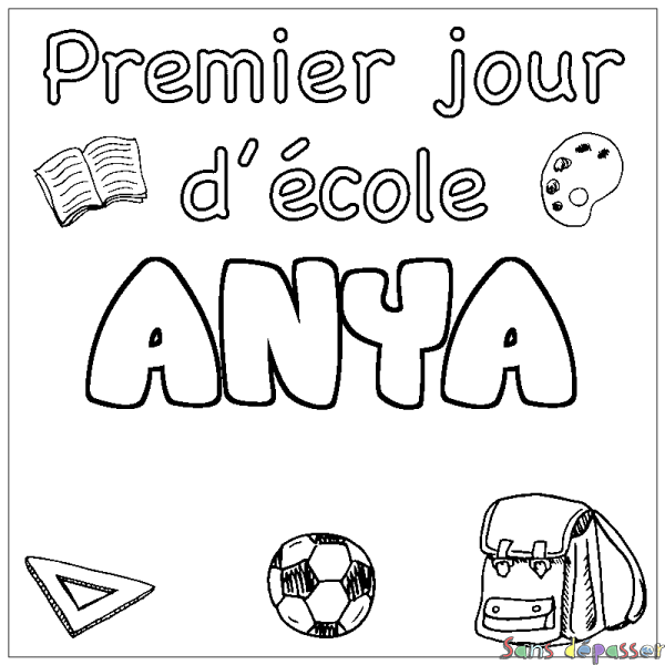 Coloriage pr&eacute;nom ANYA - d&eacute;cor Premier jour d'&eacute;cole