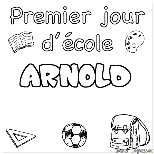 Coloriage pr&eacute;nom ARNOLD - d&eacute;cor Premier jour d'&eacute;cole