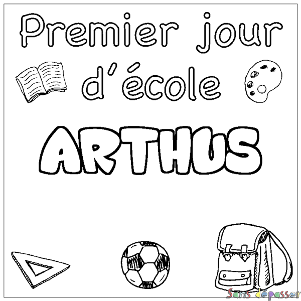 Coloriage pr&eacute;nom ARTHUS - d&eacute;cor Premier jour d'&eacute;cole