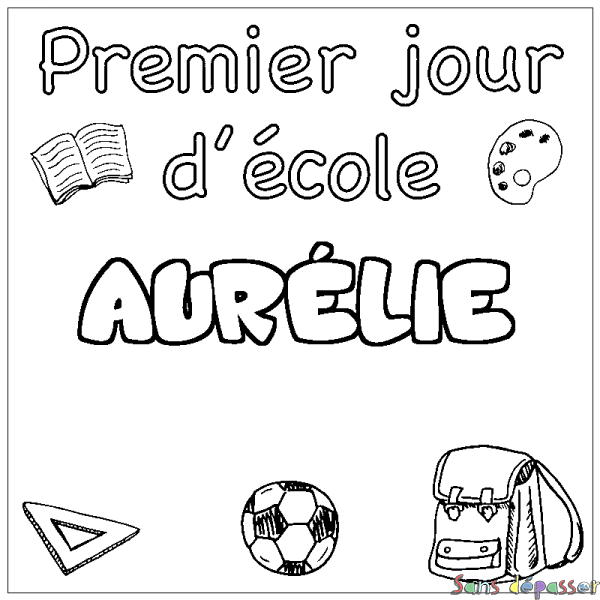 Coloriage pr&eacute;nom AUR&Eacute;LIE - d&eacute;cor Premier jour d'&eacute;cole