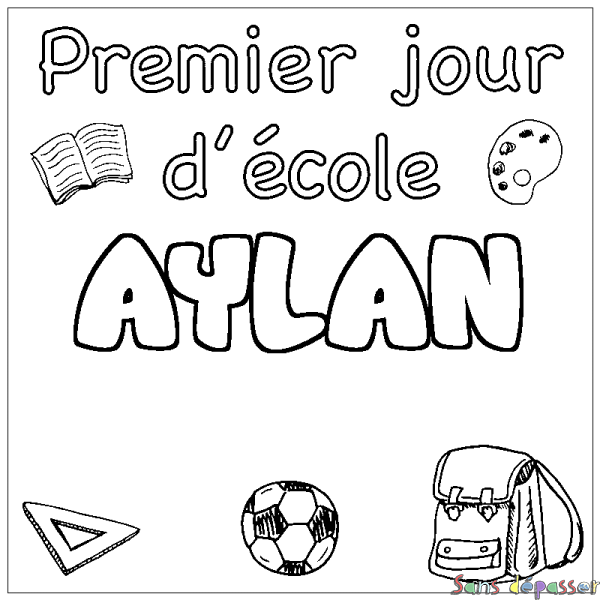 Coloriage pr&eacute;nom AYLAN - d&eacute;cor Premier jour d'&eacute;cole