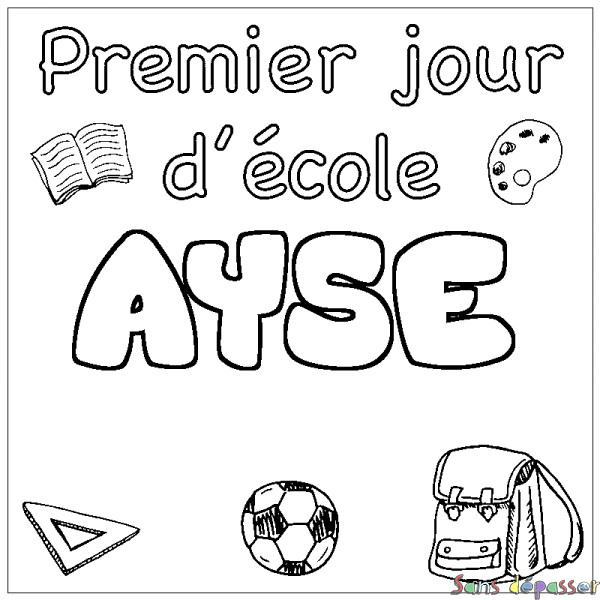 Coloriage pr&eacute;nom AYSE - d&eacute;cor Premier jour d'&eacute;cole
