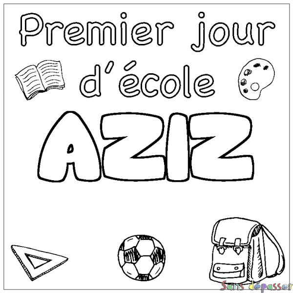 Coloriage pr&eacute;nom AZIZ - d&eacute;cor Premier jour d'&eacute;cole