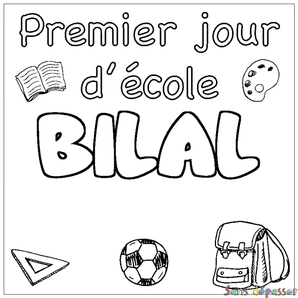 Coloriage pr&eacute;nom BILAL - d&eacute;cor Premier jour d'&eacute;cole