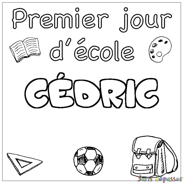 Coloriage pr&eacute;nom C&Eacute;DRIC - d&eacute;cor Premier jour d'&eacute;cole