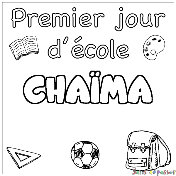 Coloriage pr&eacute;nom CHA&Iuml;MA - d&eacute;cor Premier jour d'&eacute;cole