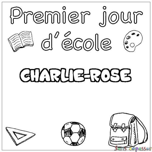 Coloriage prénom CHARLIE-ROSE - d&eacute;cor Premier jour d'&eacute;cole