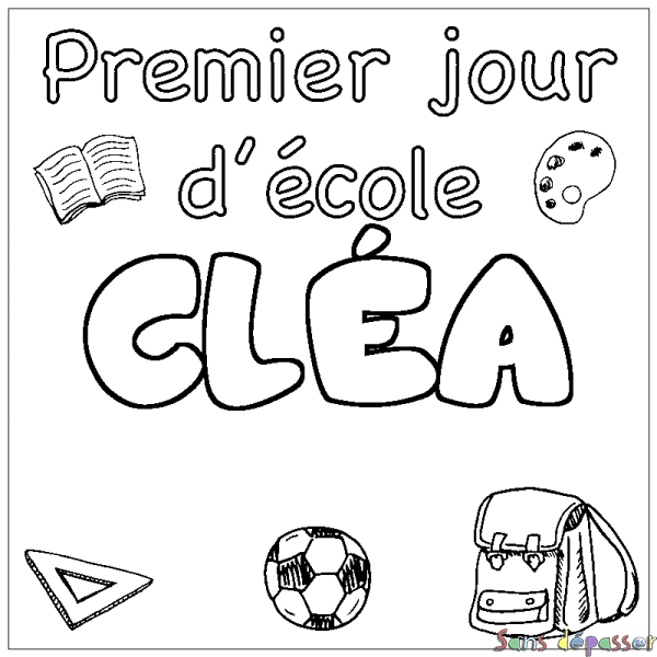 Coloriage pr&eacute;nom CL&Eacute;A - d&eacute;cor Premier jour d'&eacute;cole