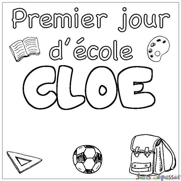 Coloriage prénom CLOE - d&eacute;cor Premier jour d'&eacute;cole