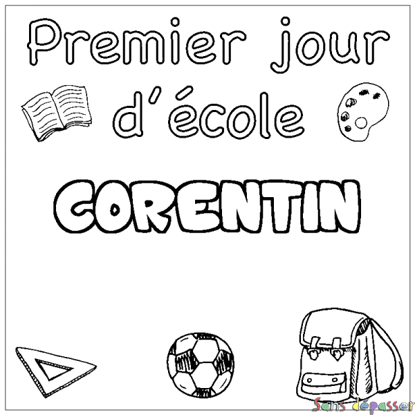 Coloriage pr&eacute;nom CORENTIN - d&eacute;cor Premier jour d'&eacute;cole