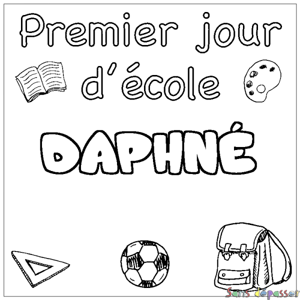 Coloriage pr&eacute;nom DAPHN&Eacute; - d&eacute;cor Premier jour d'&eacute;cole