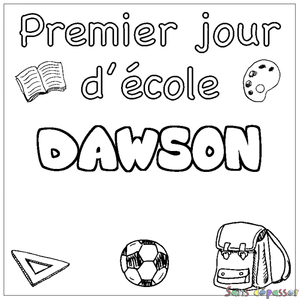 Coloriage prénom DAWSON - d&eacute;cor Premier jour d'&eacute;cole