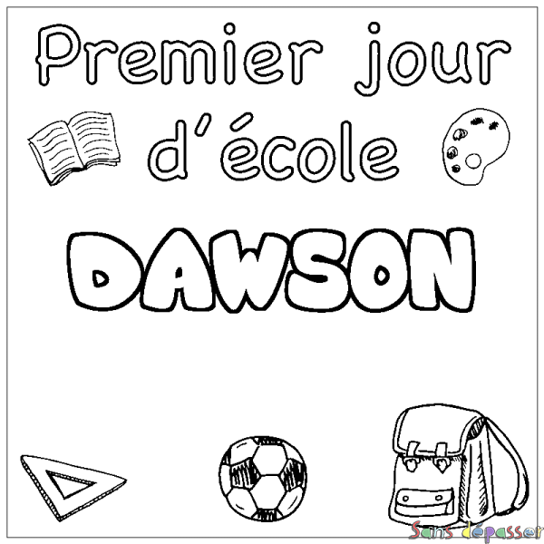 Coloriage pr&eacute;nom DAWSON - d&eacute;cor Premier jour d'&eacute;cole