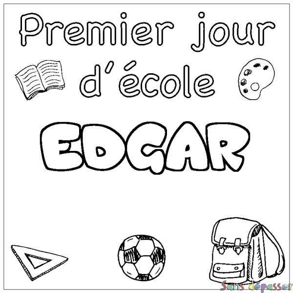 Coloriage pr&eacute;nom EDGAR - d&eacute;cor Premier jour d'&eacute;cole