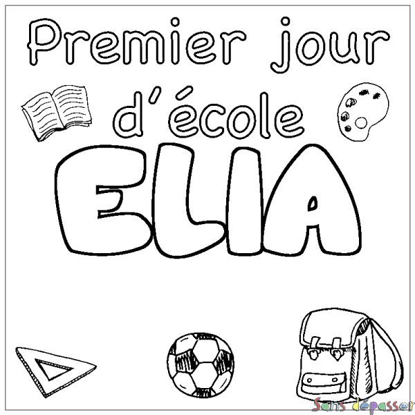 Coloriage pr&eacute;nom ELIA - d&eacute;cor Premier jour d'&eacute;cole