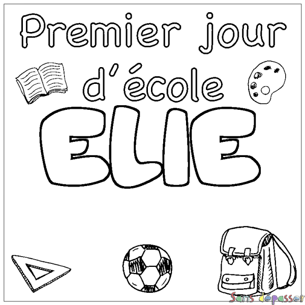 Coloriage pr&eacute;nom ELIE - d&eacute;cor Premier jour d'&eacute;cole