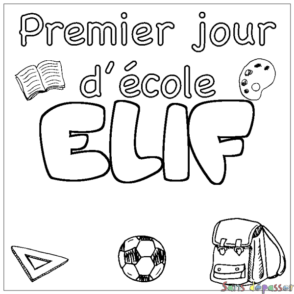 Coloriage pr&eacute;nom ELIF - d&eacute;cor Premier jour d'&eacute;cole