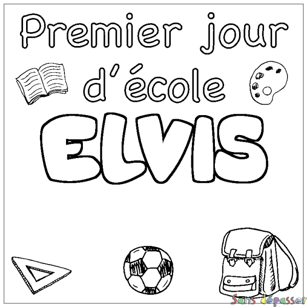 Coloriage pr&eacute;nom ELVIS - d&eacute;cor Premier jour d'&eacute;cole