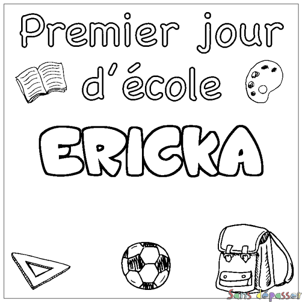 Coloriage prénom ERICKA - d&eacute;cor Premier jour d'&eacute;cole