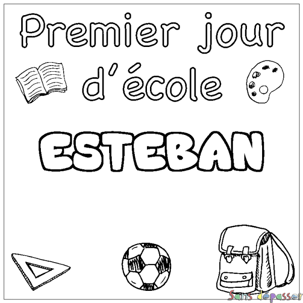 Coloriage pr&eacute;nom ESTEBAN - d&eacute;cor Premier jour d'&eacute;cole