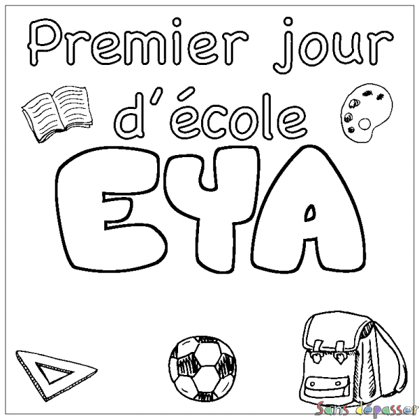Coloriage pr&eacute;nom EYA - d&eacute;cor Premier jour d'&eacute;cole