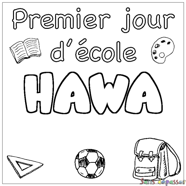 Coloriage prénom HAWA - d&eacute;cor Premier jour d'&eacute;cole