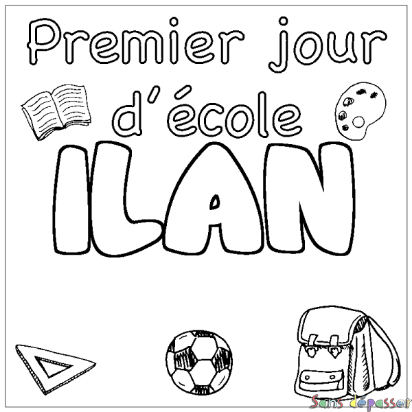 Coloriage pr&eacute;nom ILAN - d&eacute;cor Premier jour d'&eacute;cole