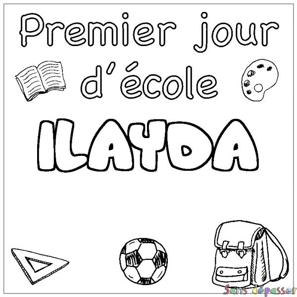 Coloriage pr&eacute;nom ILAYDA - d&eacute;cor Premier jour d'&eacute;cole