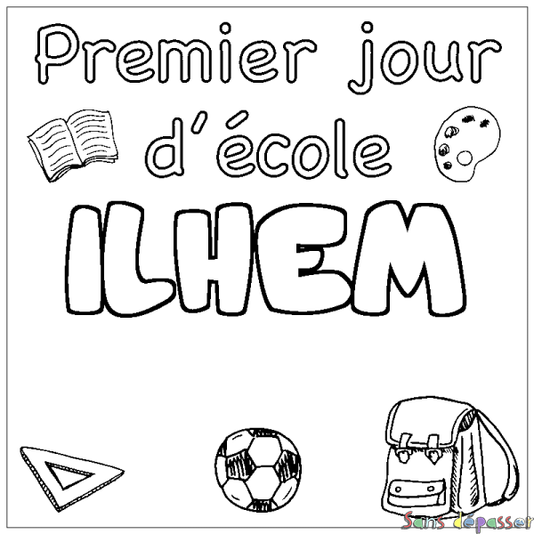Coloriage pr&eacute;nom ILHEM - d&eacute;cor Premier jour d'&eacute;cole