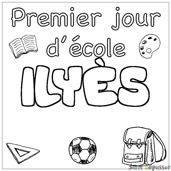 Coloriage pr&eacute;nom ILY&Egrave;S - d&eacute;cor Premier jour d'&eacute;cole