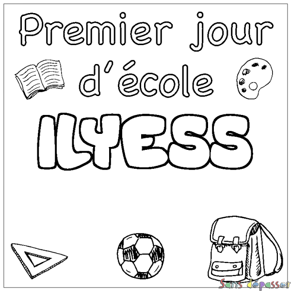 Coloriage pr&eacute;nom ILYESS - d&eacute;cor Premier jour d'&eacute;cole