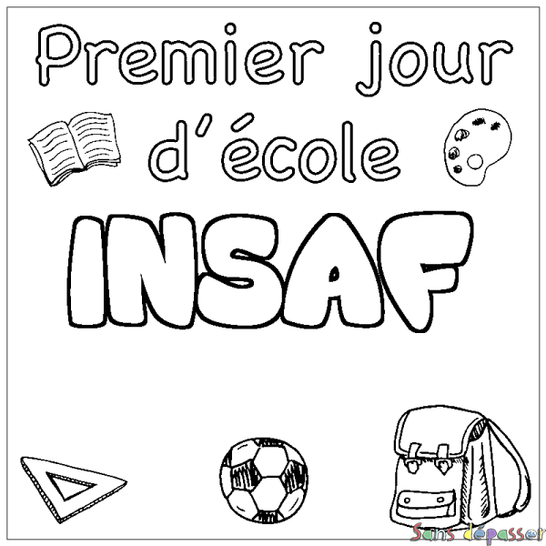 Coloriage pr&eacute;nom INSAF - d&eacute;cor Premier jour d'&eacute;cole
