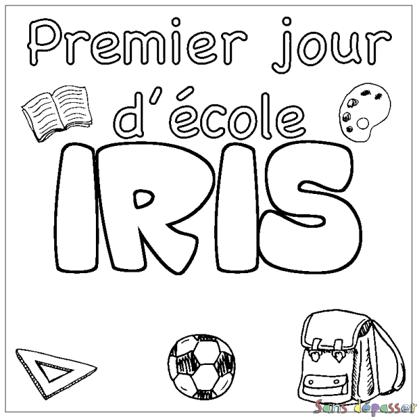 Coloriage pr&eacute;nom IRIS - d&eacute;cor Premier jour d'&eacute;cole