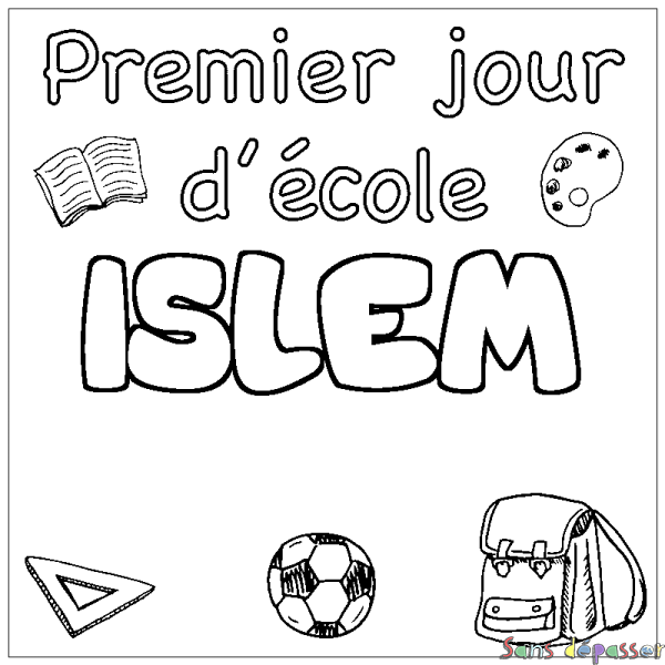 Coloriage pr&eacute;nom ISLEM - d&eacute;cor Premier jour d'&eacute;cole