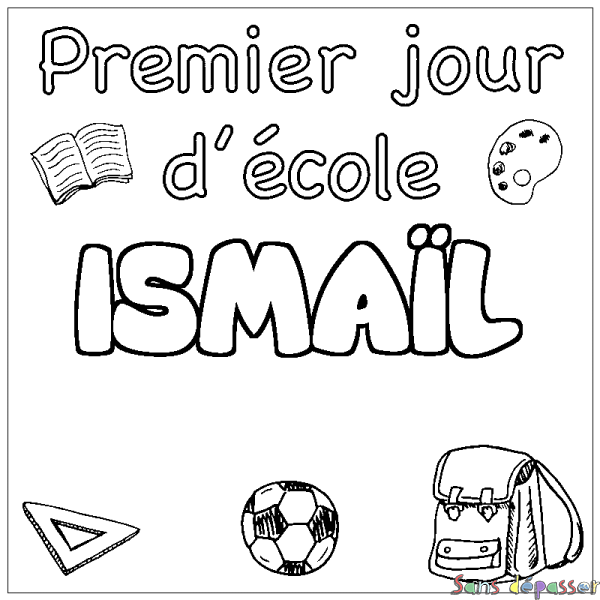 Coloriage pr&eacute;nom ISMA&Iuml;L - d&eacute;cor Premier jour d'&eacute;cole