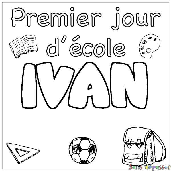 Coloriage pr&eacute;nom IVAN - d&eacute;cor Premier jour d'&eacute;cole