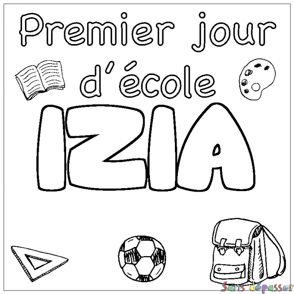 Coloriage pr&eacute;nom IZIA - d&eacute;cor Premier jour d'&eacute;cole