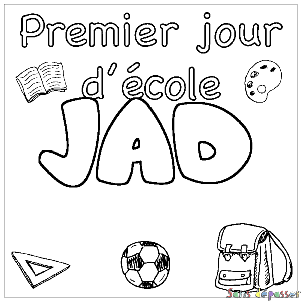 Coloriage pr&eacute;nom JAD - d&eacute;cor Premier jour d'&eacute;cole